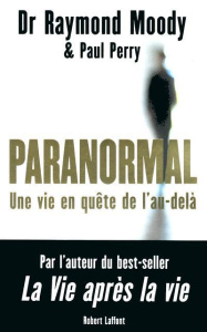Paranormal. Une vie en quête de l'au-delà - Moody Raymond A. ; Perry Paul ; Dhifallah Hayet