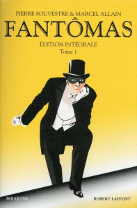 Fantômas édition intégrale. Tome 1 - Souvestre Pierre ; Allain Marcel ; Letourneux Matt