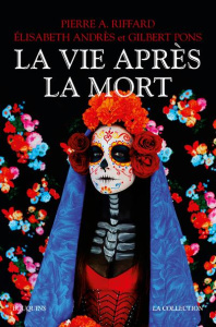 La vie après la mort - Riffard Pierre A. ; Andres Elisabeth ; Pons Gilber