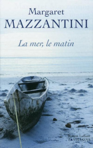 La mer, le matin - Mazzantini Margaret ; Gachet Delphine