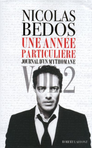 Une année particulière. Journal d'un mythomane, Volume 2 - Bedos Nicolas