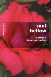 Le coeur à bout de souffle - Bellow Saul ; Robillot Henri