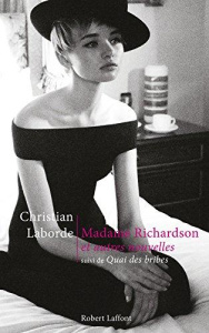 Madame Richardson et autres nouvelles. Suivi de Quai des bribes - Laborde Christian