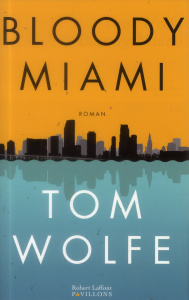 Bloody Miami - Wolfe Tom ; Demange Odile
