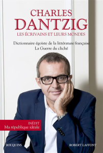 Les écrivains et leurs mondes. Contient : Les années 10 seront vaincues ; Ma République idéale ; La - Dantzig Charles