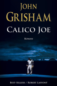 Calico Joe - Grisham John ; Gerschenfeld Abel