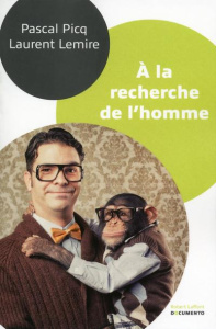 A la recherche de l'homme - Lemire Laurent ; Picq Pascal