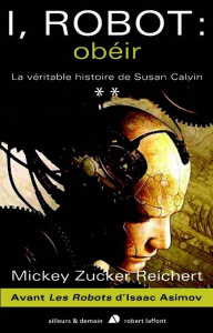 I, robot : obéir. La véritable histoire de Susan Calvin - Reichert Mickey Zucker ; Dusoulier Patrick
