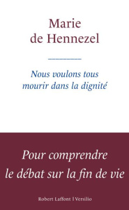 Nous voulons tous mourir dans la dignité - Hennezel Marie de