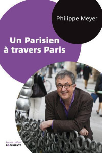 Un Parisien à travers Paris - Meyer Philippe