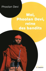 Moi, Phoolan Devi, reine des bandits - Devi Phoolan ; Cuny Marie-Thérèse