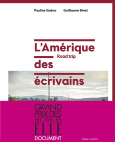 L'Amérique des écrivains. Road trip - Guéna Pauline ; Binet Guillaume