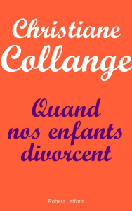 Quand nos enfants divorcent - Collange Christiane