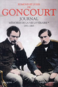 Journal. Mémoires de la vie littéraire, 1851-1865 - Goncourt Edmond de ; Goncourt Jules de ; Ricatte R