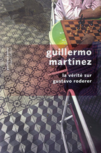 La vérité sur Gustavo Roderer - Martínez Guillermo ; Jiménez Eduardo