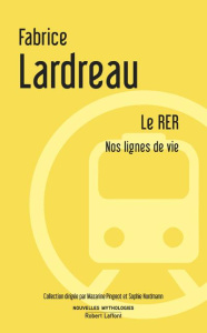 Le RER. Nos lignes de vie - Lardreau Fabrice