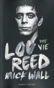 Lou Reed. Une vie - Wall Mick ; Assayas Michka