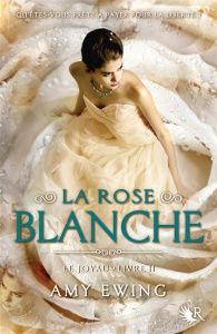 Le Joyau Tome 2 : La rose blanche - Ewing Amy ; Ardilly Cécile