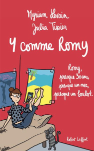 Y comme Romy. Romy Idol, presque 30 ans, presque un mec, presque un boulot - Levain Myriam ; Tissier Julia