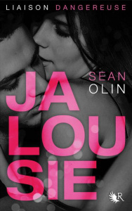Liaison dangereuse : Jalousie - Olin Sean ; Ardilly Cécile