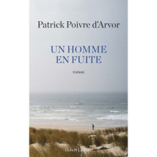 Un homme en fuite - Poivre d'Arvor Patrick