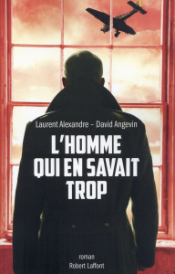 L'homme qui en savait trop - Alexandre Laurent ; Angevin David