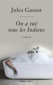 On a tué tous les Indiens - Gassot Jules