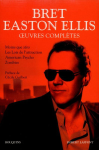 Oeuvres complètes. Tome 1, Moins que zéro, Les Lois de l'attraction, American Psycho, Zombies - Ellis Bret Easton ; Guilbert Cécile ; Matthieussen