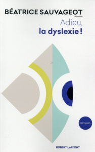 Adieu, la dyslexie ! - Sauvageot Béatrice