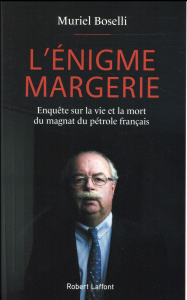 L'énigme Margerie. Enquête sur la vie et la mort du magnat du pétrole français - Boselli Muriel
