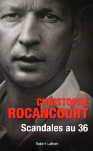 Scandales au 36 - Rocancourt Christophe ; Décugis Jean-Michel