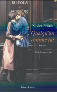 Quelqu'un comme toi - Bosch Xavier ; Vila Casas Marie