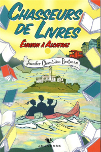 Chasseurs de livres Tome 3 : Evasion à Alcatraz - Chambliss Bertman Jennifer ; Duez Magali