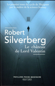 Le cycle de Majipoor Tome 1 : Le château de Lord Valentin - Silverberg Robert ; Berthon Patrick