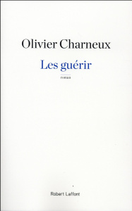 Les guérir - Charneux Olivier