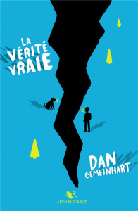 La vérité vraie - Gemeinhart Dan ; Le Roy Fabien