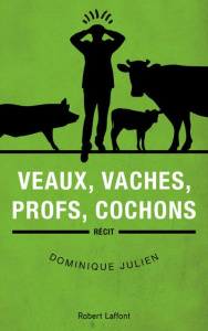 Veaux, vaches, profs, cochons - Julien Dominique