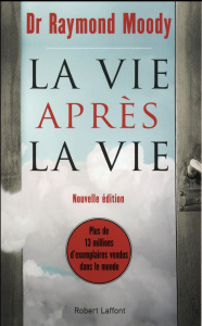 La vie après la vie. Enquête à propos d'un phénomène : la survie de la conscience après la mort du c - Moody Raymond A. ; Misraki Paul ; Alexander Eben