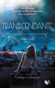 Immaculée Tome 2 : Transcendante - Detweiler Katelyn ; Vidallet Fabienne