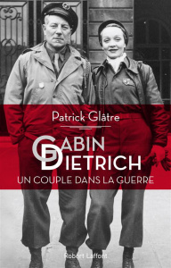 Gabin-Dietrich. Un couple dans la guerre - Glâtre Patrick