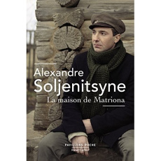 La maison de Matriona suivie de L'inconnu de Krétchétovka et Pour le bien de la cause - Soljenitsyne Alexandre ; Robel Léon ; Robel Andrée