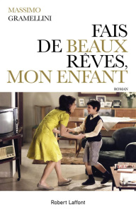 Fais de beaux rêves, mon enfant - Gramellini Massimo ; Imbert Molina Irène