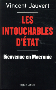 Les Intouchables d'Etat. Bienvenue en Macronie - Jauvert Vincent