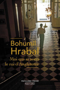 Moi qui ai servi le roi d'Angleterre - Hrabal Bohumil ; Braud Milena
