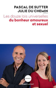 Les douze lois universelles du bonheur amoureux et sexuel - Du Chemin Julie ; De Sutter Pascal