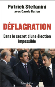 Déflagration. Dans le secret d'une élection impossible - Stefanini Patrick ; Barjon Carole