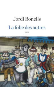 La folie des autres - Bonells Jordi