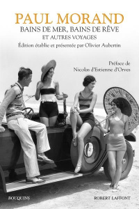 Bains de mer, bains de rêve et autres voyages - Morand Paul ; Aubertin Olivier ; Estienne d'Orves