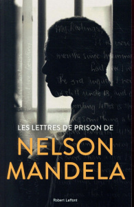 Les lettres de prison de Nelson Mandela - Venter Sahm ; Dlamini-Mandela Zamaswazi ; Guiloine