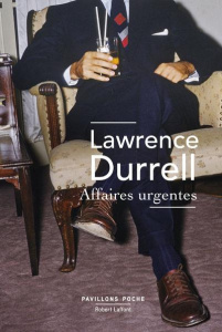 Affaires urgentes. Scènes de la vie diplomatique - Durrell Lawrence ; Rosenthal Jean